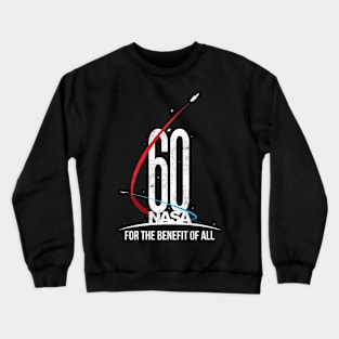 NASA 60th Anniversary For The Benefit of All Crewneck Sweatshirt